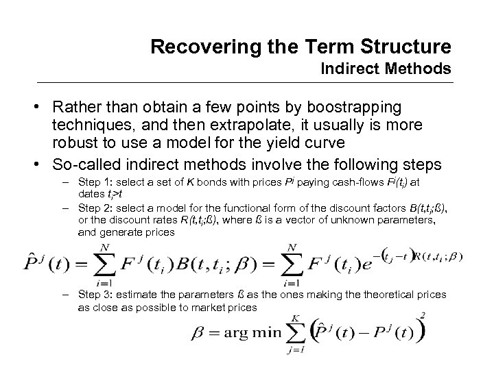 Recovering the Term Structure Indirect Methods • Rather than obtain a few points by