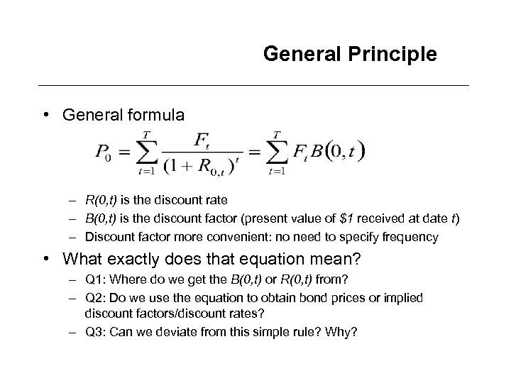 General Principle • General formula – R(0, t) is the discount rate – B(0,