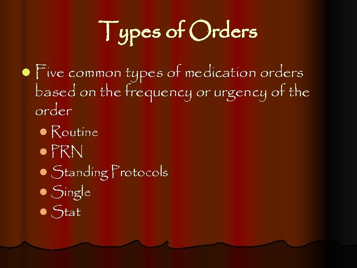 Types of Orders l Five common types of medication orders based on the frequency