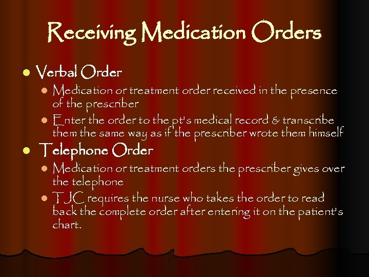 Receiving Medication Orders l Verbal Order Medication or treatment order received in the presence