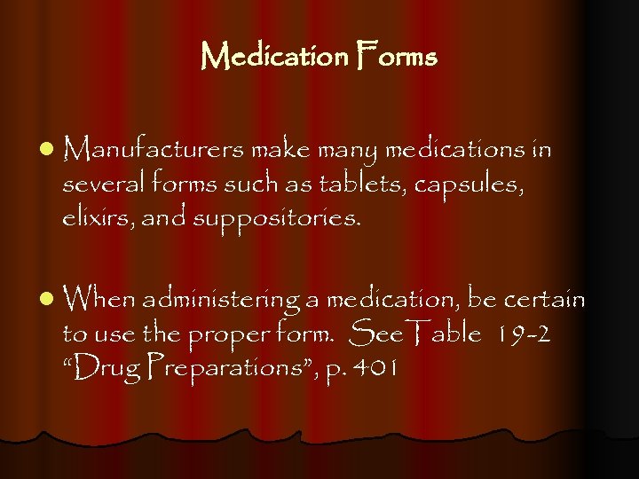 Medication Forms l Manufacturers make many medications in several forms such as tablets, capsules,