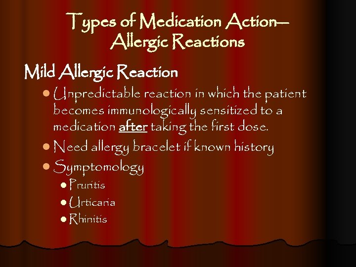 Types of Medication Action— Allergic Reactions Mild Allergic Reaction l Unpredictable reaction in which