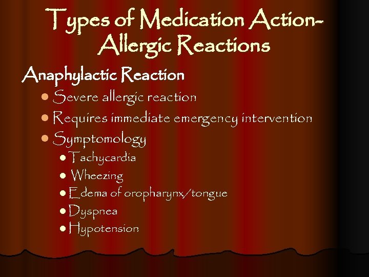 Types of Medication Action. Allergic Reactions Anaphylactic Reaction l Severe allergic reaction l Requires