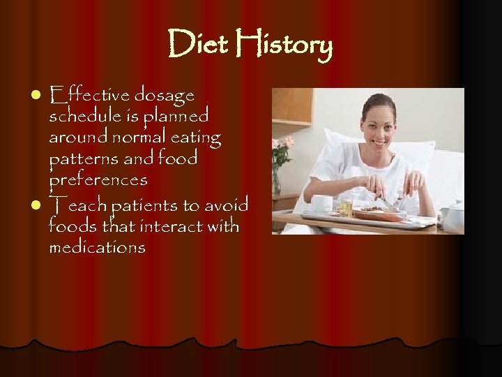 Diet History Effective dosage schedule is planned around normal eating patterns and food preferences