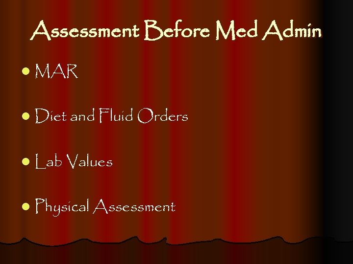 Assessment Before Med Admin l MAR l Diet and Fluid Orders l Lab Values