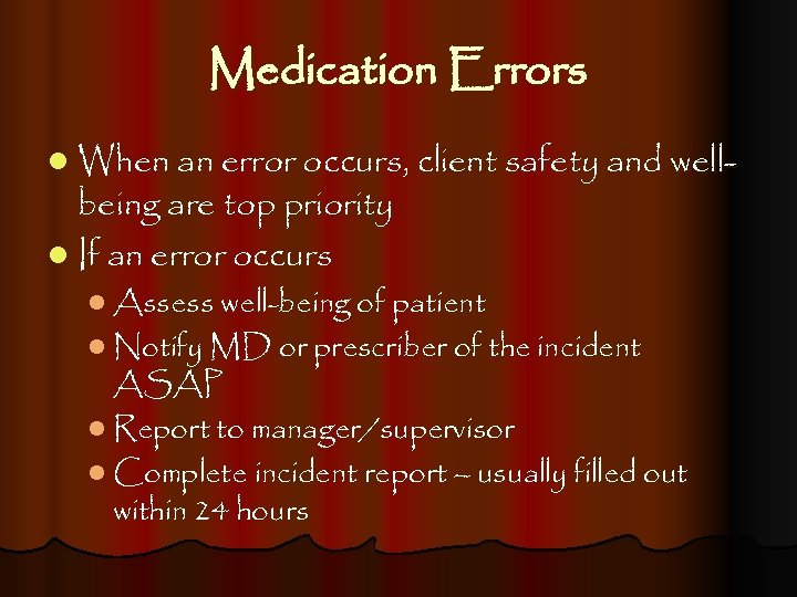 Medication Errors l When an error occurs, client safety and well- being are top