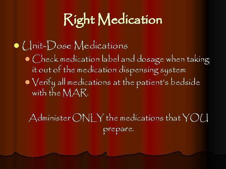 Right Medication l Unit-Dose Medications l Check medication label and dosage when taking it