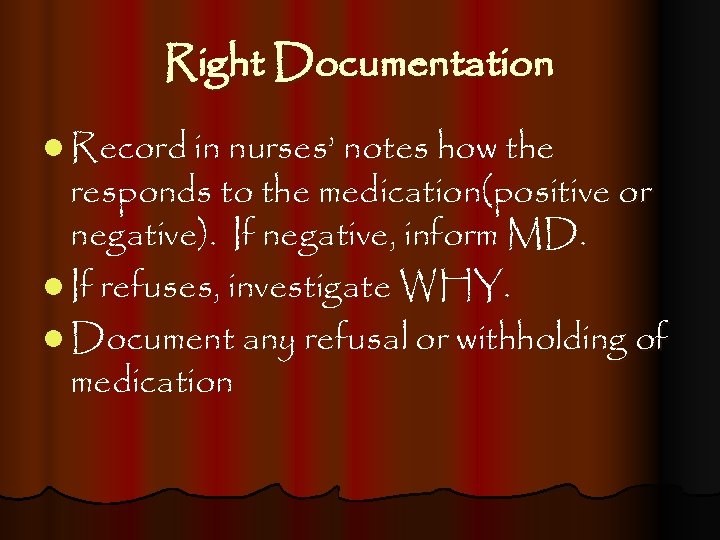Right Documentation l Record in nurses’ notes how the responds to the medication(positive or