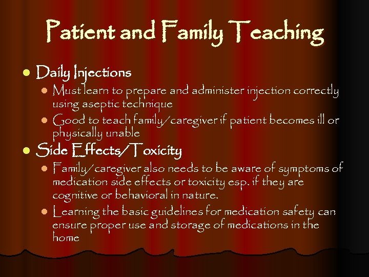 Patient and Family Teaching l Daily Injections Must learn to prepare and administer injection
