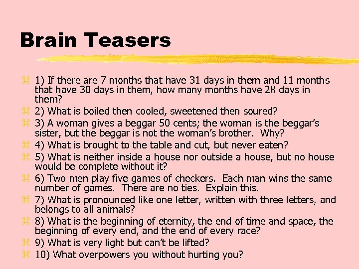 Brain Teasers z 1) If there are 7 months that have 31 days in