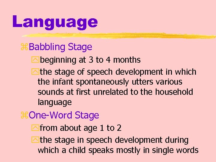 Language z. Babbling Stage ybeginning at 3 to 4 months ythe stage of speech