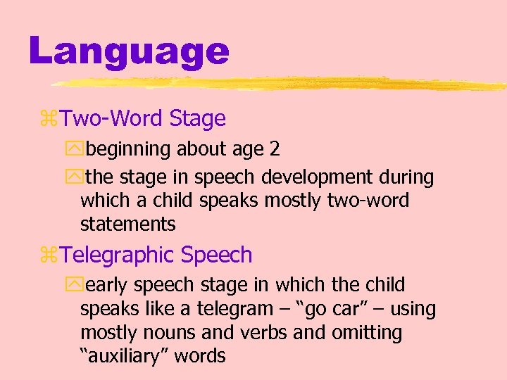 Language z. Two-Word Stage ybeginning about age 2 ythe stage in speech development during