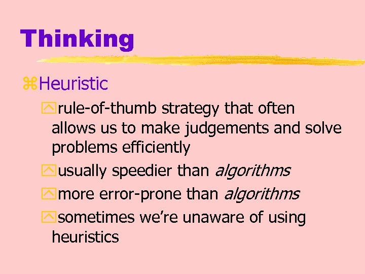 Thinking z. Heuristic yrule-of-thumb strategy that often allows us to make judgements and solve