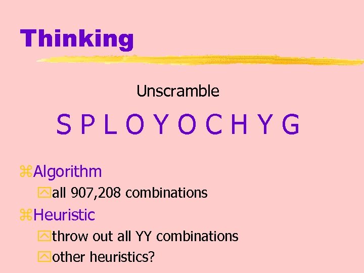 Thinking Unscramble SPLOYOCHYG z. Algorithm yall 907, 208 combinations z. Heuristic ythrow out all