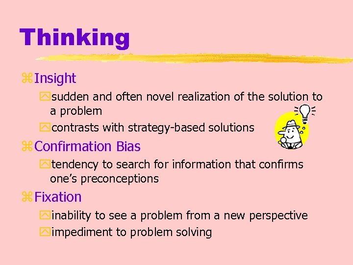 Thinking z Insight ysudden and often novel realization of the solution to a problem