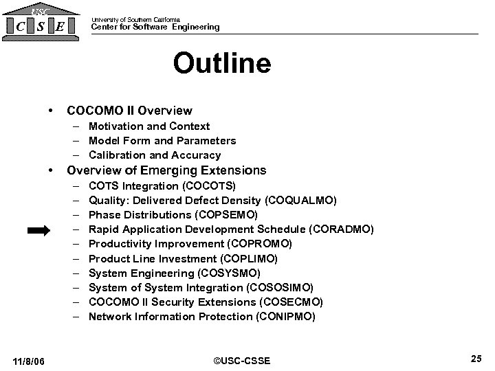 USC University of Southern California C S E Center for Software Engineering Outline •