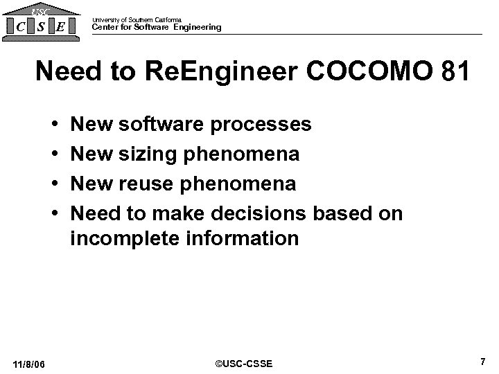 USC C S E University of Southern California Center for Software Engineering Need to