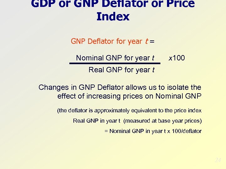 GDP or GNP Deflator or Price Index GNP Deflator for year t = Nominal