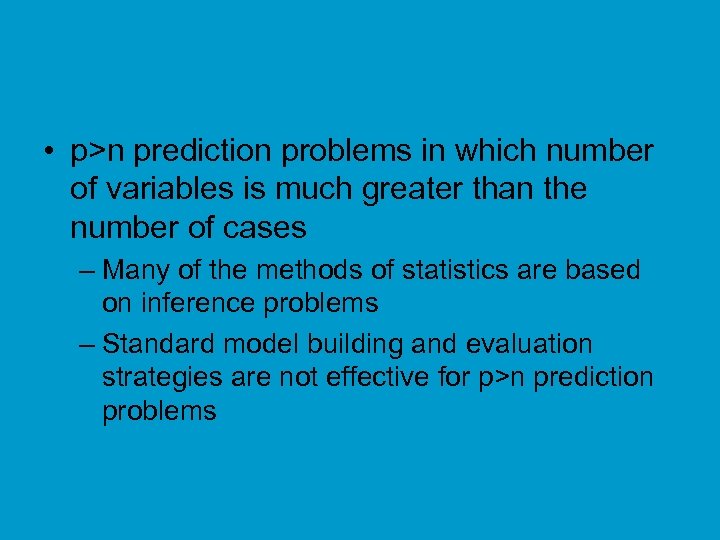  • p>n prediction problems in which number of variables is much greater than