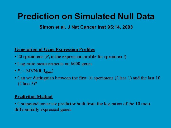 Prediction on Simulated Null Data Simon et al. J Nat Cancer Inst 95: 14,