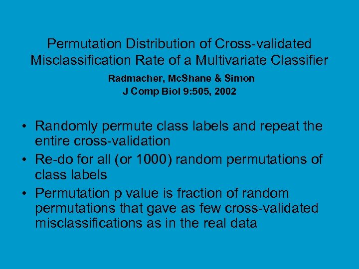 Permutation Distribution of Cross-validated Misclassification Rate of a Multivariate Classifier Radmacher, Mc. Shane &