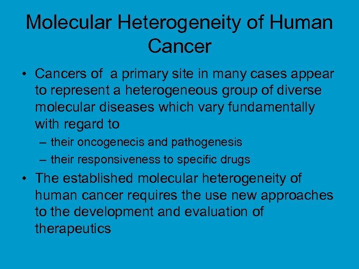 Molecular Heterogeneity of Human Cancer • Cancers of a primary site in many cases