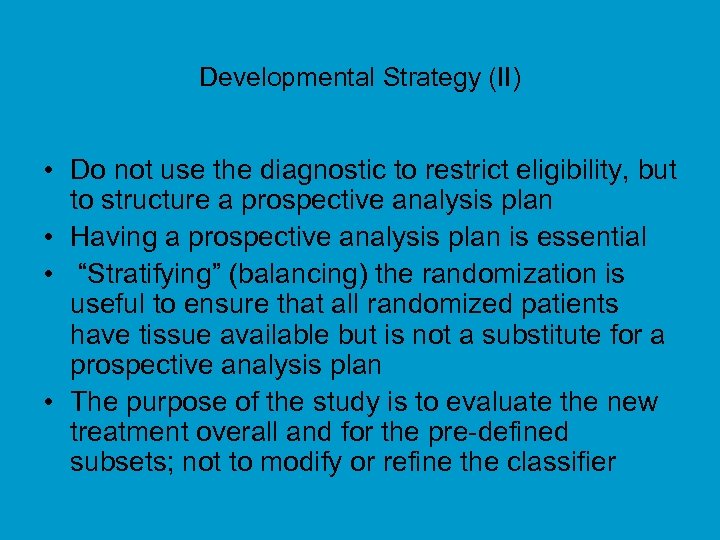 Developmental Strategy (II) • Do not use the diagnostic to restrict eligibility, but to