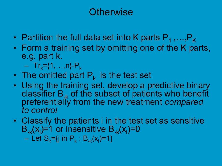 Otherwise • Partition the full data set into K parts P 1 , …,