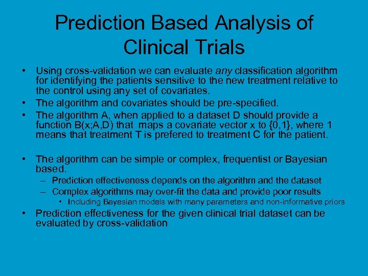 Prediction Based Analysis of Clinical Trials • Using cross-validation we can evaluate any classification