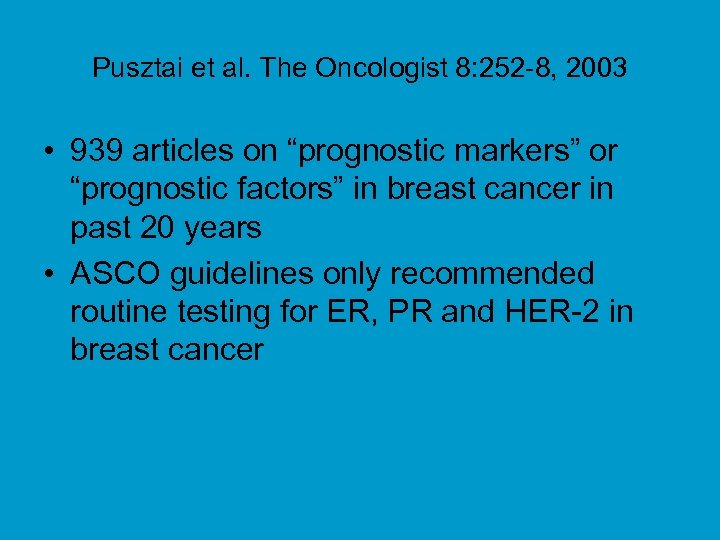 Pusztai et al. The Oncologist 8: 252 -8, 2003 • 939 articles on “prognostic