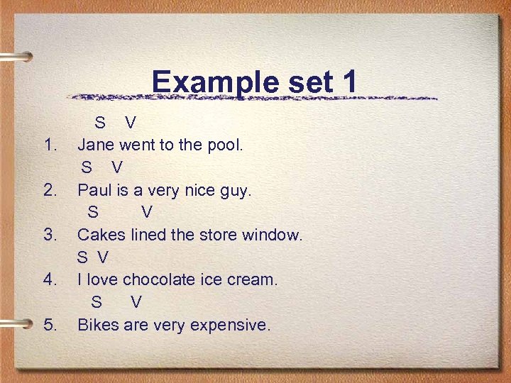 Example set 1 1. 2. 3. 4. 5. S V Jane went to the