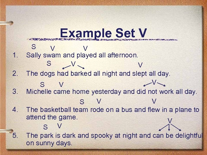 Example Set V 1. 2. 3. 4. 5. S V V Sally swam and