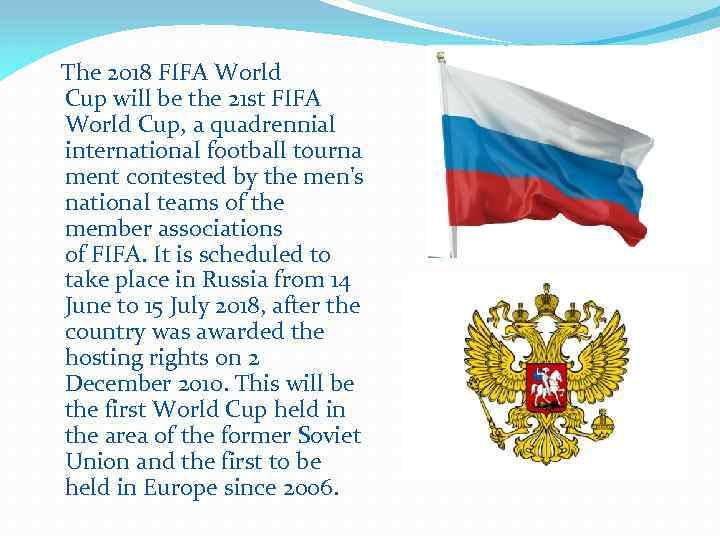  The 2018 FIFA World Cup will be the 21 st FIFA World Cup,