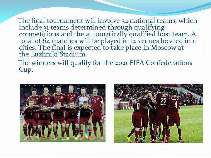  The final tournament will involve 32 national teams, which include 31 teams determined