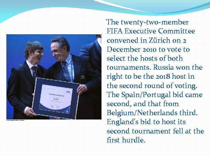 The twenty-two-member FIFA Executive Committee convened in Zürich on 2 December 2010 to