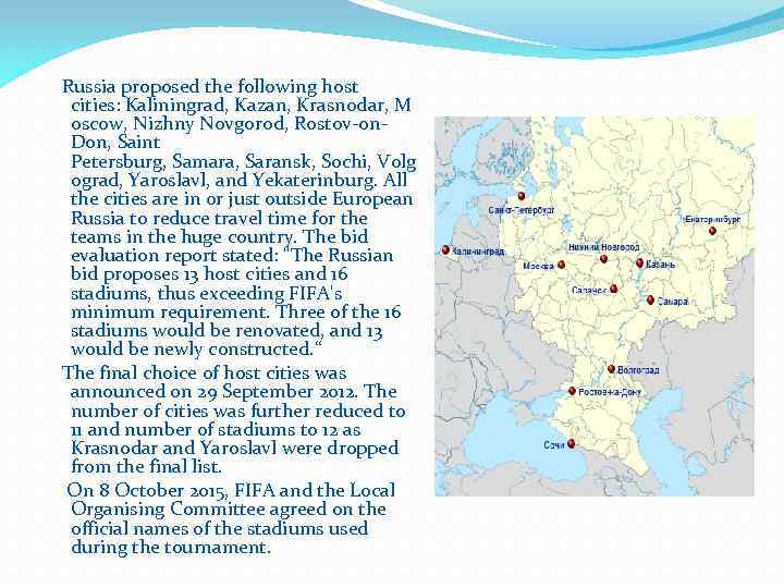  Russia proposed the following host cities: Kaliningrad, Kazan, Krasnodar, M oscow, Nizhny Novgorod,