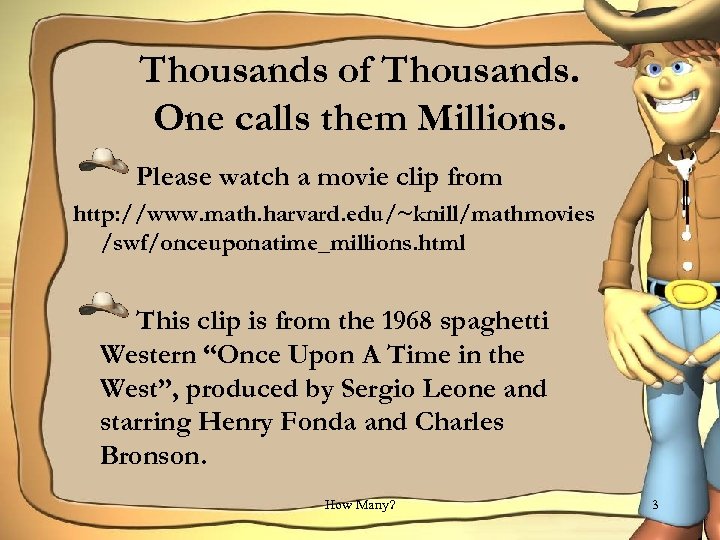 Thousands of Thousands. One calls them Millions. Please watch a movie clip from http: