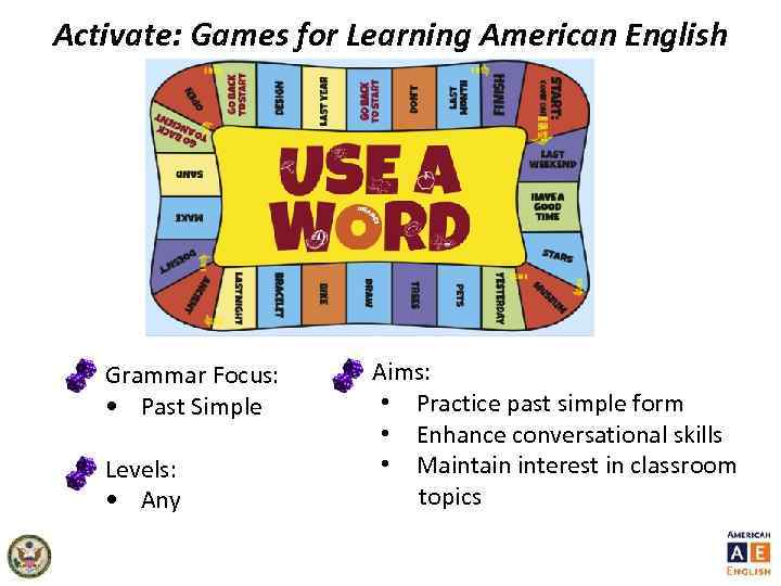 Activate: Games for Learning American English Grammar Focus: • Past Simple Levels: • Any