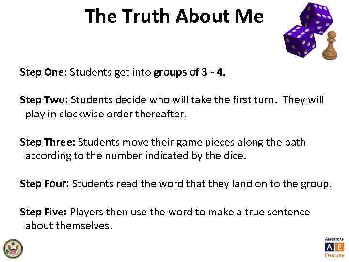 The Truth About Me Step One: Students get into groups of 3 - 4.