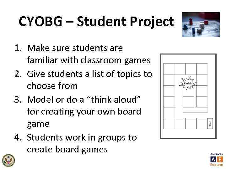 CYOBG – Student Project 1. Make sure students are familiar with classroom games 2.