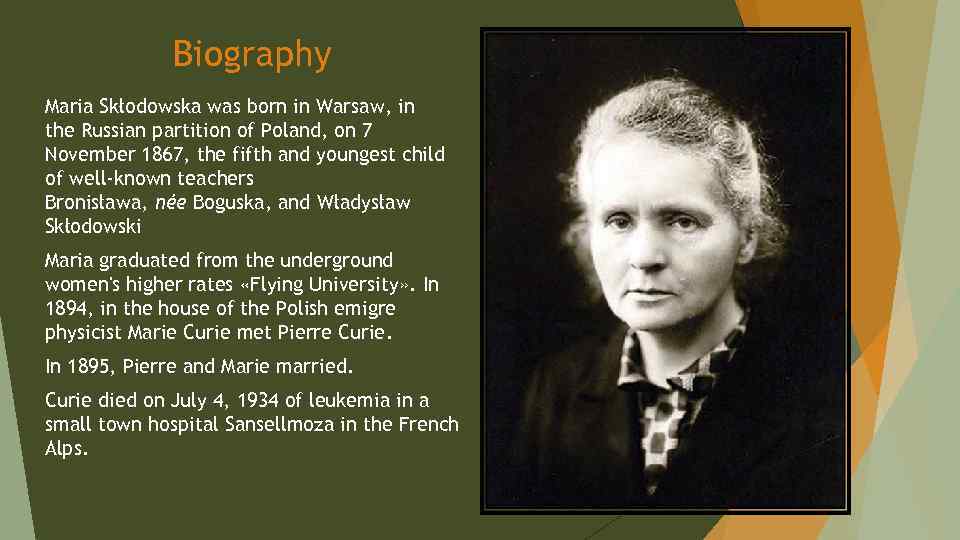 Biography Maria Skłodowska was born in Warsaw, in the Russian partition of Poland, on