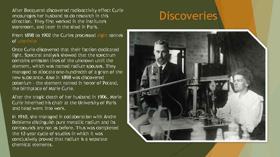After Becquerel discovered radioactivity effect Curie encourages her husband to do research in this