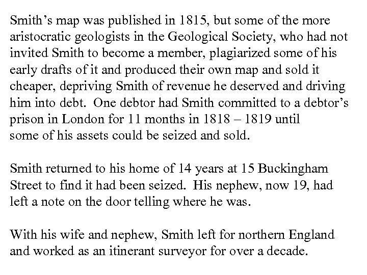 Smith’s map was published in 1815, but some of the more aristocratic geologists in