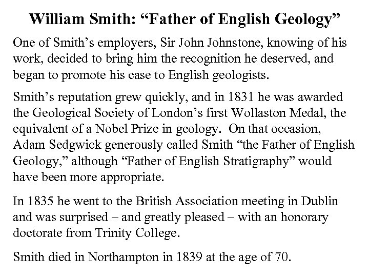 William Smith: “Father of English Geology” One of Smith’s employers, Sir Johnstone, knowing of
