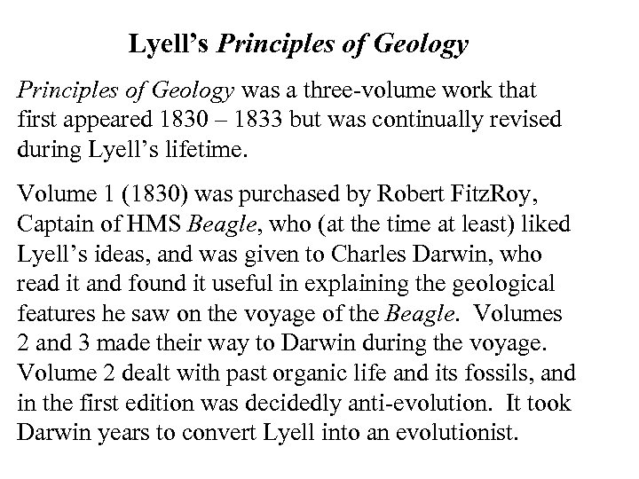 Lyell’s Principles of Geology was a three-volume work that first appeared 1830 – 1833