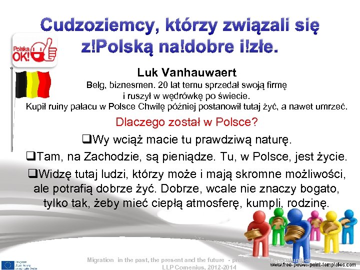 Cudzoziemcy, którzy związali się z Polską na dobre i złe. Luk Vanhauwaert Belg, biznesmen.