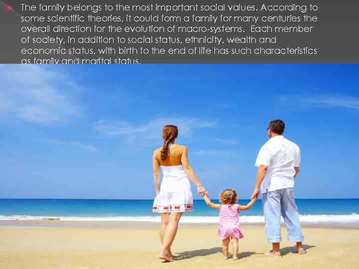  The family belongs to the most important social values. According to some scientific