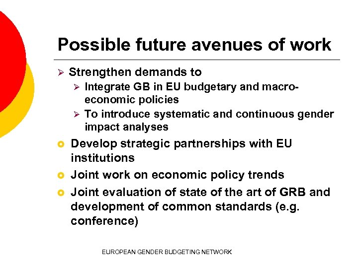 Possible future avenues of work Ø Strengthen demands to Integrate GB in EU budgetary