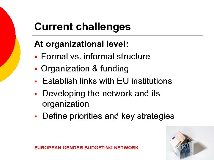 Current challenges At organizational level: § Formal vs. informal structure § Organization & funding