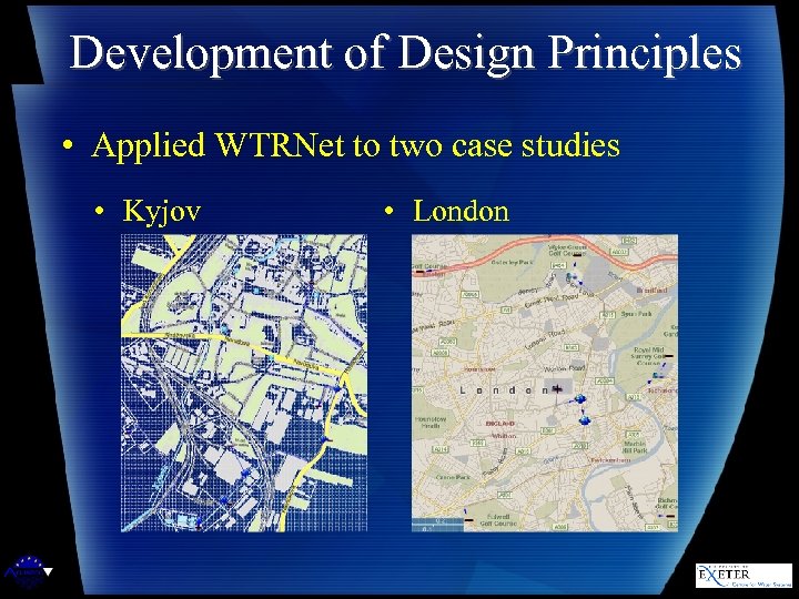 Development of Design Principles • Applied WTRNet to two case studies • Kyjov •